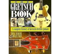The Gretsch Book: Complete History of Gretsch Electric Guitars (Guitar Profile S.)