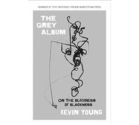The Grey Album: On the Blackness of Blackness