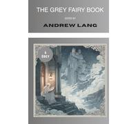 The Grey Fairy Book (Annotated): Collected Tales for Children (Illustrated)