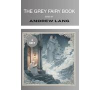 The Grey Fairy Book (Annotated): Collected Tales for Children (Illustrated)