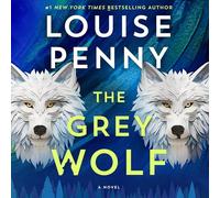 The Grey Wolf: 19 (Chief Inspector Gamache Novel)