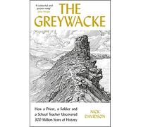 The Greywacke: How a Priest, a Soldier and a School Teacher Uncovered 300 Million Years of History