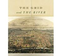 The Grid and the River: Philadelphia's Green Places, 1682-1876