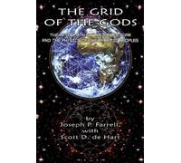 The Grid of the Gods: The Aftermath of the Cosmic War and the Physics of the Pyramid Peoples by Joseph P. Farrell (July 01,2011)
