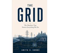 The Grid: The Machine That Powers Everything We Do (Infrastructure - The Hidden World)