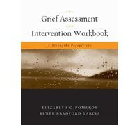 The Grief Assessment and Intervention Workbook: A Strengths Perspective