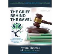 The Grief Behind the Gavel: A Grief Support Workbook for Justice-Impacted Individuals