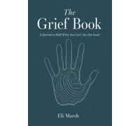 The Grief Book: A Journal to Hold What You Can't Say Out Loud