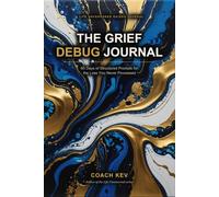 The Grief Debug Journal: 60 Days of Structured Prompts for the Loss You Never Processed (Life Uncensored)