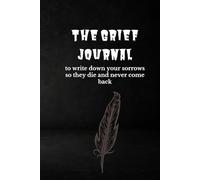 The Grief Journal - Blank Edition: Where Words End, Art Begins: A dark aesthetic sketchbook for emotional release, art therapy, and shadow work (100 pages)