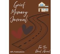The Grief Memory Journal: For The Road Ahead