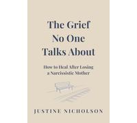 The Grief No One Talks About: How to Heal After Losing a Narcissistic Mother