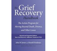 The Grief Recovery Handbook, 20th Anniversary Expanded Edition: A Step-by-Step Program for Moving Beyond Loss - A 20th Anniversary Self-Help Classic on Emotional Healing