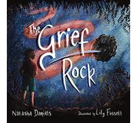 The Grief Rock: A Book to Understand Grief and Love
