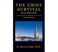 The Grief Survival Handbook: A Guide from Heartache to Healing