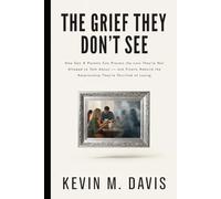 The Grief They Don't See: How Gen X Parents Can Process the Loss They're Not Allowed to Talk About - and Finally Rebuild the Relationship They're Terrified of Losing (Life Uncensored)