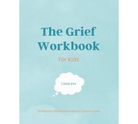 The Grief Workbook For Kids (Luna Peak Foundation Children's Books)