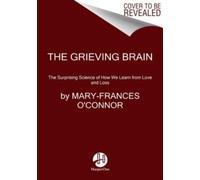 The Grieving Brain by Mary-Frances O'Connor Paperback HarperColli