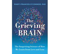 The Grieving Brain: The Surprising Science of How We Le - Paperback NEW O'Connor