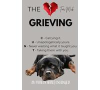 The Grieving C - Carrying it. U - Unapologetically yours. N - Never wasting what it taught you. T - Taking them with you.