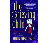 The Grieving Child: A Parent's Guide