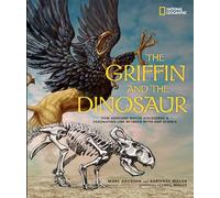 The Griffin and the Dinosaur: How Adrienne Mayor Discovered a Fascinating Link Between Myth and Science (Science & Nature)