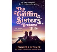 The Griffin Sisters' Greatest Hits: A brand-new heart-warming and nostalgic family saga, perfect for fans of Daisy Jones and the Six!