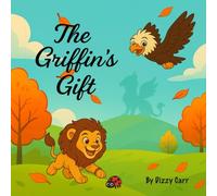 The Griffins Gift (Griffin and Mythical Friends)