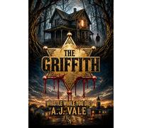 The Griffith Whistle While You Die: A Small-Town Sheriff. A Dark Secret. A Psychological Thriller: 1
