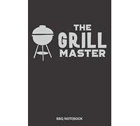 The Grill Master BBQ Notebook: Must-Have Accessory for the BBQ Smoker - Track Meat Info, Preparation, Weather, Take Notes, Refine Process, Improve ... Recipes - Diverse BBQ Grill Journals