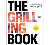 The Grilling Book: The Definitive Guide from Bon Appetit