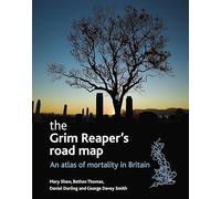 The Grim Reaper's Road Map: An Atlas of Mortality in Britain (Health and Society Series)