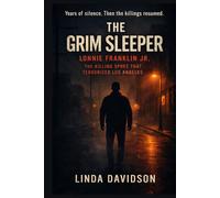 The Grim Sleeper: Lonnie Franklin Jr. The Killing Spree That Terrorized Los Angeles