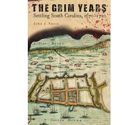 The Grim Years: Settling South Carolina, 1670-1720