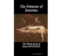 The Grimoire Of Honorius - The Black Book of Pope HONORIUS