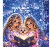 The Grimoire of the Lost Worlds: For Every Child Who Has Ever Felt Lost in Words (Malya & Delia - Everyday Magic)