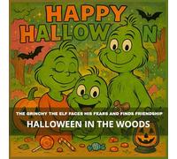 The Grinchy the Elf Faces His Fears and Finds Friendship: Halloween in the Woods: 8,5*8.5 inch 21,5*21,5 cm 28 pages Book story for Kids: How Grinchy ... the Forest (Grinch's Incredible Adventures)