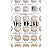 The Grind: Inside Baseball's Endless Season
