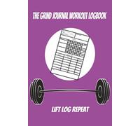 The Grind Journal Powerlifting and Strength Workout Log: Powerlifting and Strength Workout Log Book, Gym, Weightlifting, Gym Planner, Exercise ... 120 Pages, Fitness Gift for Him or Her