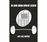 The Grind Journal Powerlifting and Strength Workout Log: Powerlifting and Strength Workout Log Book, Gym, Weightlifting, Gym Planner, Exercise ... 120 Pages, Fitness Gift for Him or Her