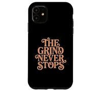 The Grind Never Stops Motivational Case for iPhone 11