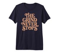 The Grind Never Stops Motivational Premium T-Shirt