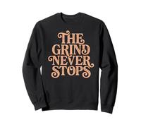 The Grind Never Stops Motivational Sweatshirt