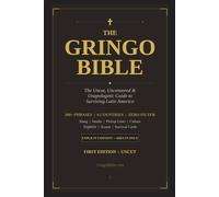 The Gringo Bible - 1st Edition: The Uncut Slang Guide to Surviving Latin America