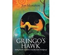 The Gringo’s Hawk: Seeking Paradise in Southern Costa Rica (Before the Highway)