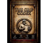 The Grip Codex: The Complete Encyclopedia of Grip Strength, Hand Strength & Forearm Development - Volume IV: Programming & Mastery