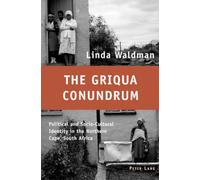 The Griqua Conundrum: Political and Socio-Cultural Identity in the Northern Cape, South Africa