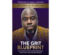 The Grit Blueprint: The ultimate guide to unlocking passion, perseverance, and limitless potential