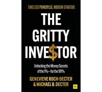 The Gritty Investor : Unlocking the Money Secrets of the 1%-for the 99%
