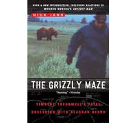 The Grizzly Maze: Timothy Treadwell's Fatal Obsession with Alaskan Bears